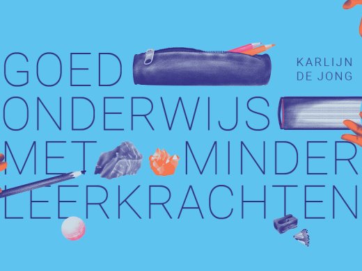 Voorkant van onderzoeksverslag Goed onderwijs met minder leerkrachten van Karlijn de Jong, 2026